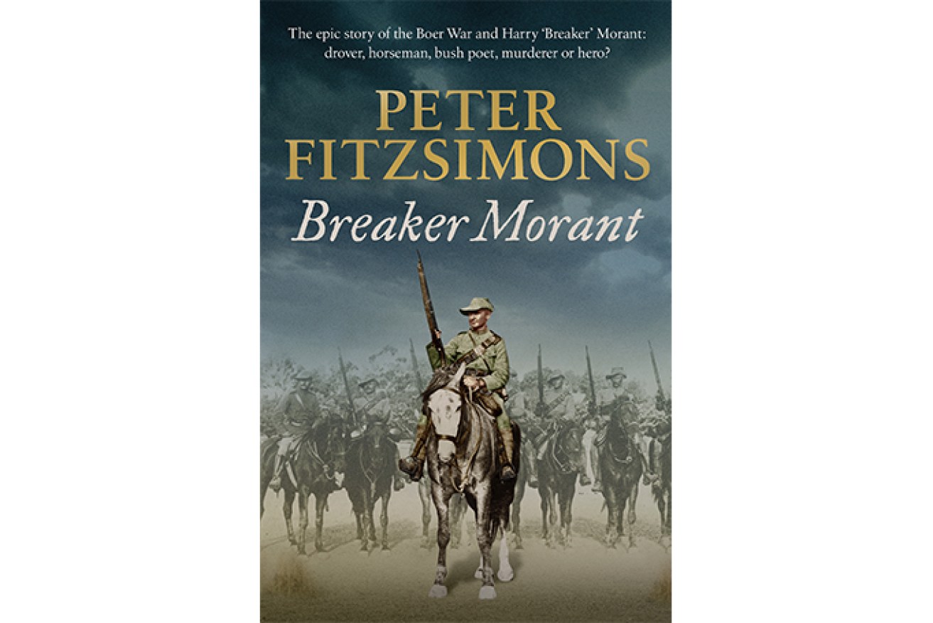 This is an edited extract from Breaker Morant by Peter FitzSimons, published by Hachette Australia and available now through QBD. 