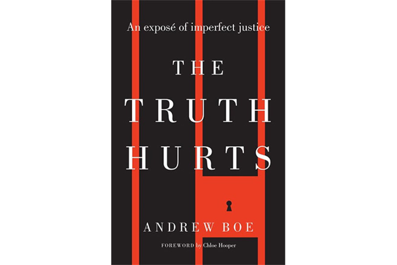 The Truth Hurts, by Andrew Boe, published by Hachette Australia, is available now.