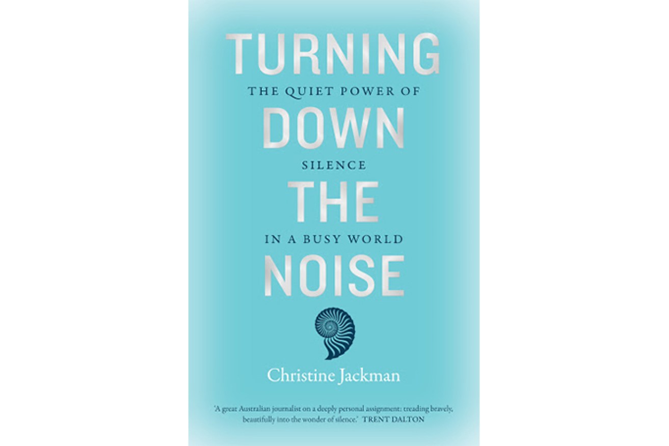 ‘Edited extract from Turning Down the Noise by Christine Jackman. Murdoch Books RRP $32.99’. 