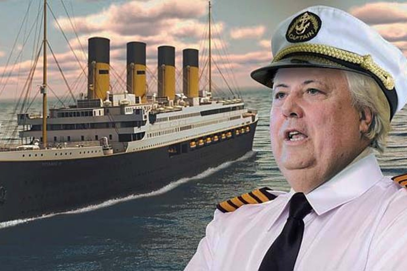Clive Palmer's yet-to-be-seen Titanic II is just one of his many excellent ideas.